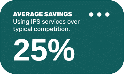 IPS saves clients on average 25% from their existing suppliers